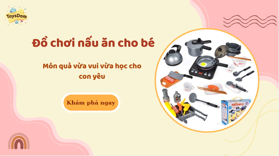 Đồ chơi nấu ăn cho bé – Món quà vừa vui vừa học cho con yêu